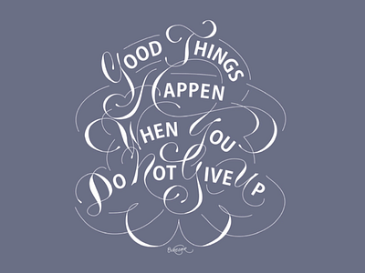 Good Things Happen When You Do Not Give Up .