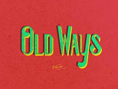 Old Ways . badge design branding brush calligraphy brush lettering calligraphy clothing design corporate identity fine art font hand lettering life quote logo ovrcomr pattern quote tshirt design type foundry