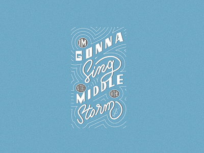 Sing In The Middle Of The Storm . brush calligraphy brush lettering calligraphy digital lettering fine art gouache hand lettering illustration jesus logo oldskool ovrcomr pattern quotes sing songs storm vintage watercolor worship