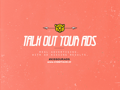 Talk Out Your Ads #KissOurAds cheetah agency kiss our ads social media talk out your ads