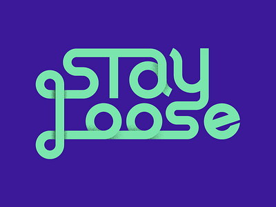 STAY LOOSE broncho lettering typography