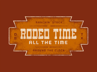 Dale Brisby x Rodeo Time All The Time apparel design badge cowboy dale brisby dale yeah design fort worth illustration illustrator ranchin rodeo rodeo time texture trust trust printshop tshirt design type typography vector western