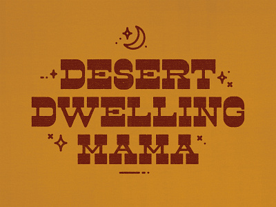 Desert Dwelling Mama apparel design desert design fort worth illustration illustrator moon stars texture trust printshop tshirt design type typography vector western