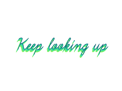 Keep Looking Up By Bestial Design On Dribbble