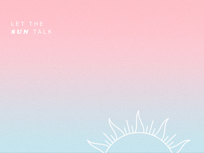 Let the Sun Talk - WIP blue design gradient grain illustration light lines noise pink sea sun sunrise sunset texture typography vector