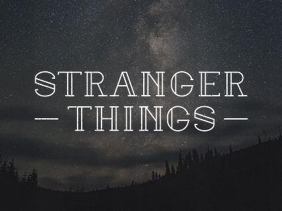 Typeface - Stranger Things eleven font forest series serif show spooky stranger things tv typeface typography