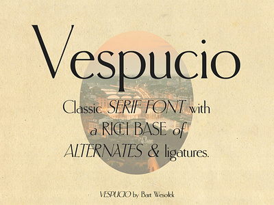 Vespucio Serif alternates classic font classic serif classy display elegant fashion font ligatures magazine serif font sexy text font title typeface