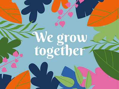 We grow together art flower illustration graphic green grow illustration plants