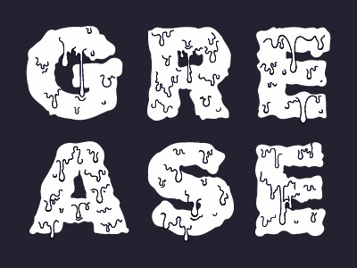 GREASE - Hand Lettering blobs custom dripping drips gooey grease hand lettering hand type lettering liquid slime