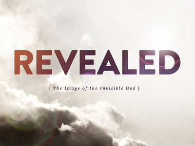 Revealed Series brandon grotesque church clouds colossians god gradient lens flare logo orange purple series