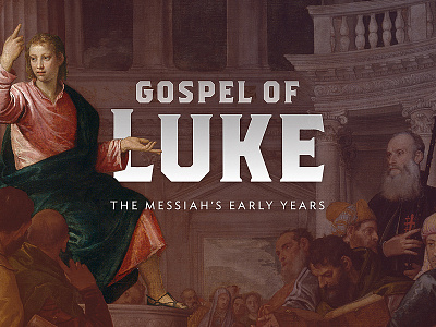 Gospel Of Luke artwork bible church jesus sermon series typography