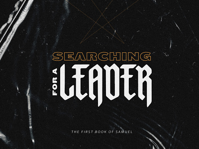 Searching For A Leader \ / bible black blackletter christianity church des moines design god iowa old testament series sermon sermon series typography