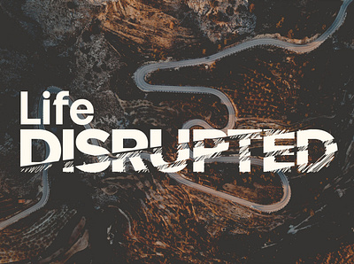 "Life Disrupted" Sermon Graphic church church design sermon series