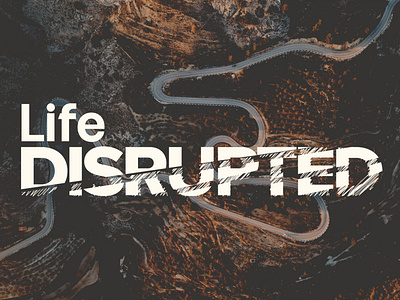 "Life Disrupted" Sermon Graphic