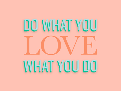Do What You Love graphicdesign illustration inspiration photoshop typogaphy