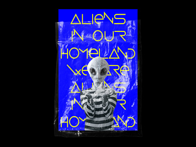 We Are Aliens In Our Homeland alien aliens design graphicdesign poster poster art poster design ufo ufos