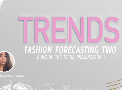 Skillshare Course - Fashion Trend Forecasting 2 design fashion app fashion trend forecasting forecasting graphic design product design retail trend presentations trend reports trends