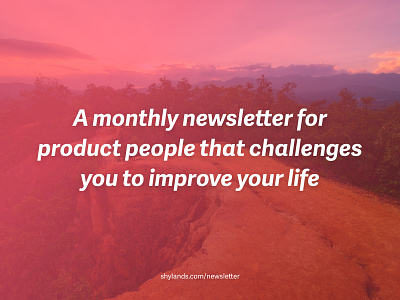 Improve your life challenge contemplation improve newsletter product work
