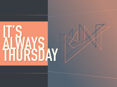It's Always Thursday composition gradient poster simple type