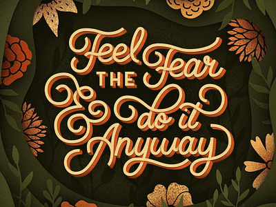 Feel the Fear fear florals hand lettering homwork illustration lettering