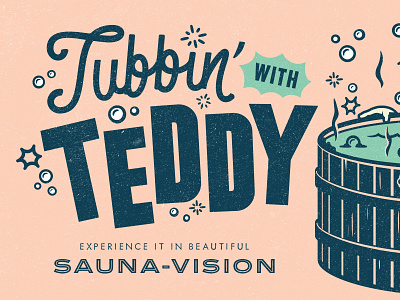 Tubbin' With Teddy bubbles hand lettered hot tub illustration lettering president teddy roosevelt typography