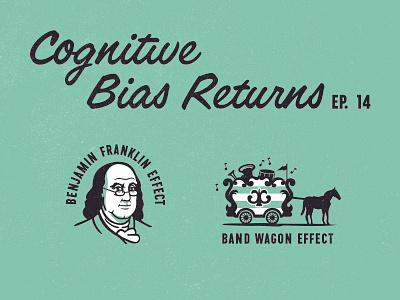 More Cognitive Biases advertising band ben franklin illustration wagon