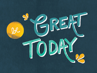 Be Great Today handlettering handmade lettering typography