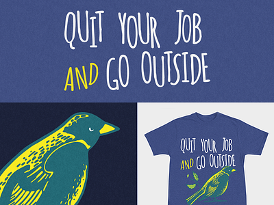 Quit Your Job and Go Outside bird rosenstock shirt typography