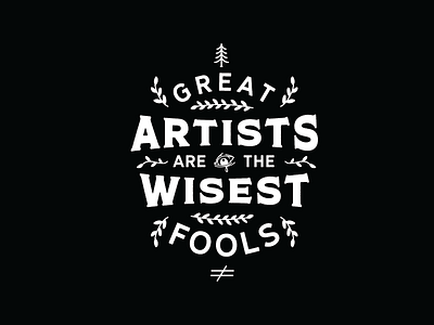 Great Artist are the Wisest Fools simple design typography lettering