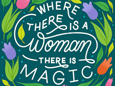 Where There is a Woman There is Magic Lettering