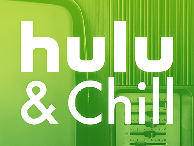 Hulu & Chill?