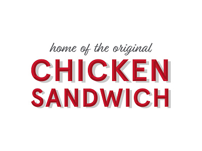 Home of the Original Chicken Sandwich