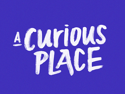 A Curious Place hand type lettering type