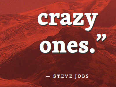 Here's to the crazy ones