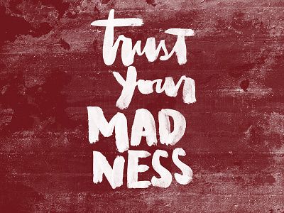 Trust Your Madness bold brush lettering brush script hand lettering lettering sumi sumi ink typography