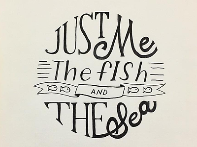 Just Me the Fish + the Sea hand lettering
