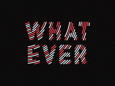 Typeface Design "WHAT EVER" design typeface typeface designer typefaces typography