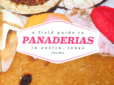 A Field Guide to Panaderias in Austin, Texas austin book design dessert field guide pastry texas typography