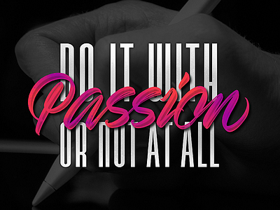 Do it with passion or not at all