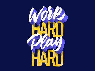 Work Hard. Play Hard.
