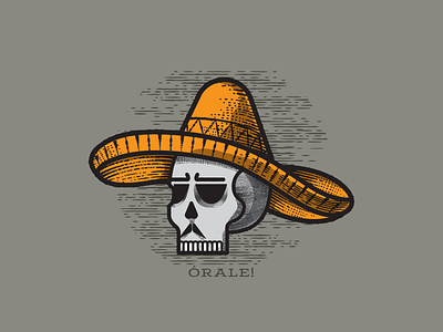 Orale!, Skull with a Sombrero design dia de los muertos etching illustration logo skull skull art sombrero vector