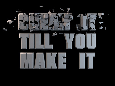 Break It Till You Make It. 3d break it lettering make it typography