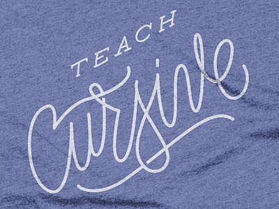 Teach Cursive T-Shirt Design cursive handlettering lettering script tee tshirt