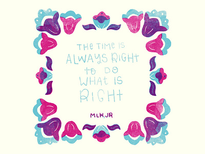 The Time is Always Right to Do What is Right