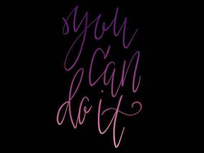 You can do it! gradient hand lettering hand made type