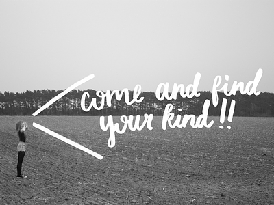 Come and find your kind! arcade fire art direction black and white design illustration lettering photography print zine