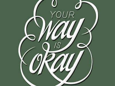 Your way is okay design graphic design hand lettering lettering motivation script type typography vector