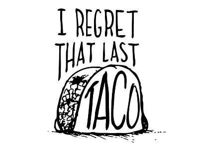 Taco Regret food hand drawn illustration lettering society6 tacos type typography