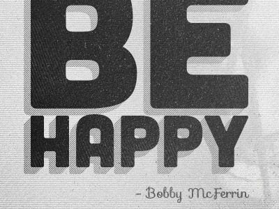Don't Worry, Be Happy bobby mcferrin grayscale type typography