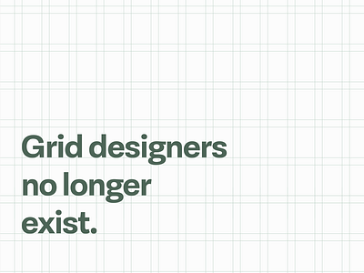 Grid designers no longer exist
